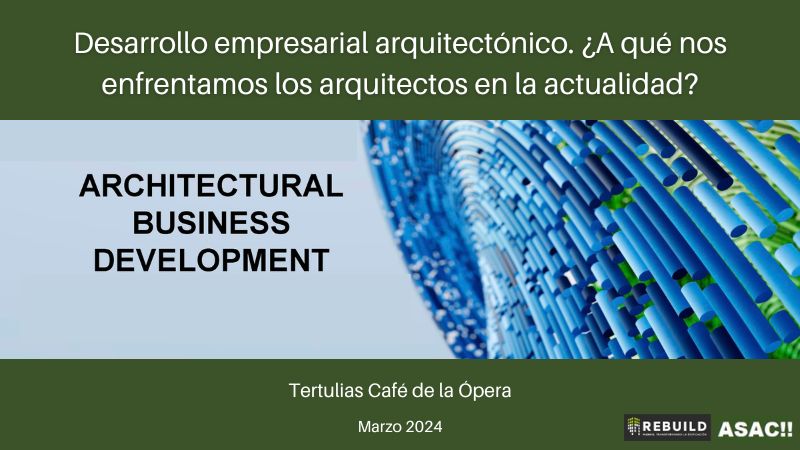 Desarrollo empresarial arquitectónico. ¿A qué nos enfrentamos los arquitectos en la actualidad?