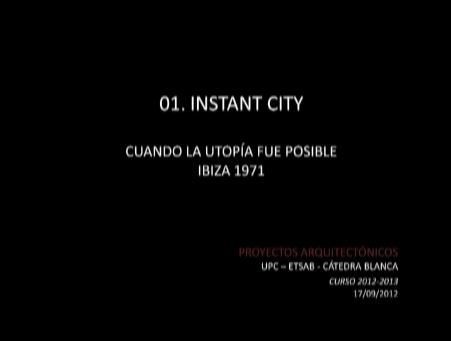 01. Instant City. Cuando la utopía fue posible. Ibiza 1971.