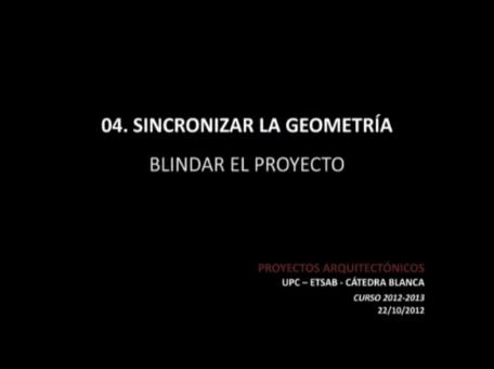 04. Sincronizar la geometria. Blindar el proyecto