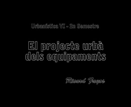 El Projecte urbà dels equipaments