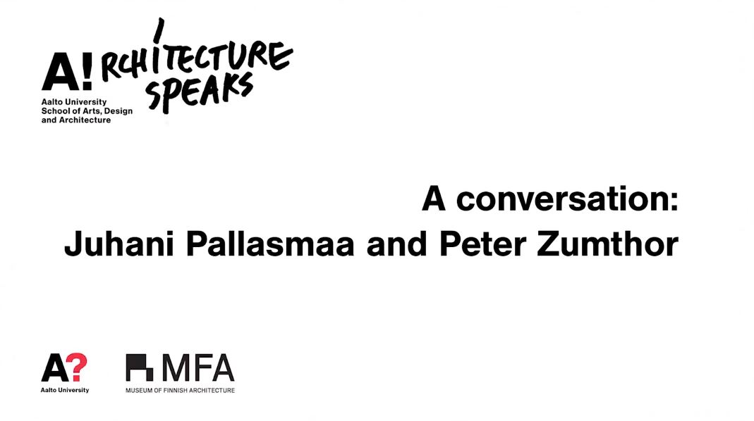 Peter Zumthor and Juhani Pallasmaa