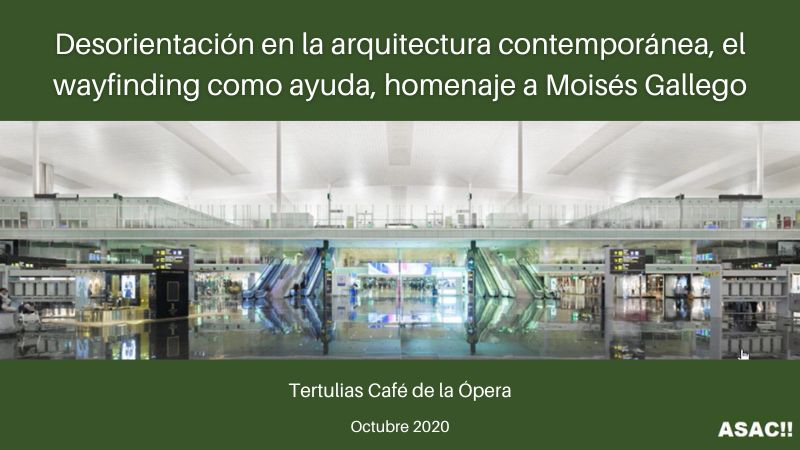 Desorientación en la arquitectura contemporánea, el wayfinding como ayuda, homenaje a Moises Gallego