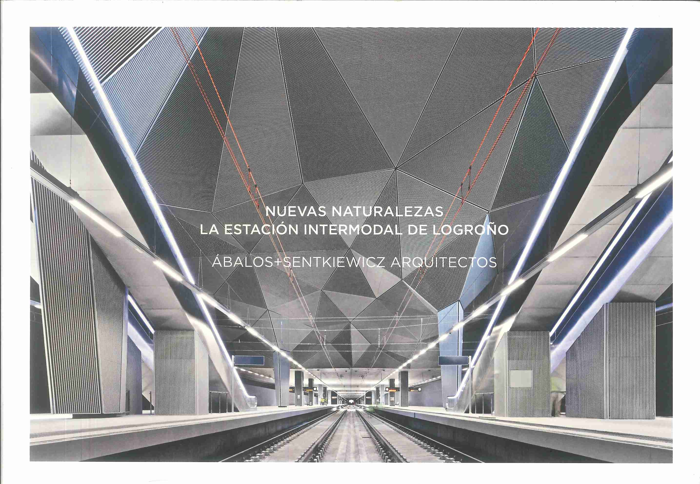 Nuevas naturalezas : la estación intermodal de Logroño : proyecto urbanístico, estación intermodal,