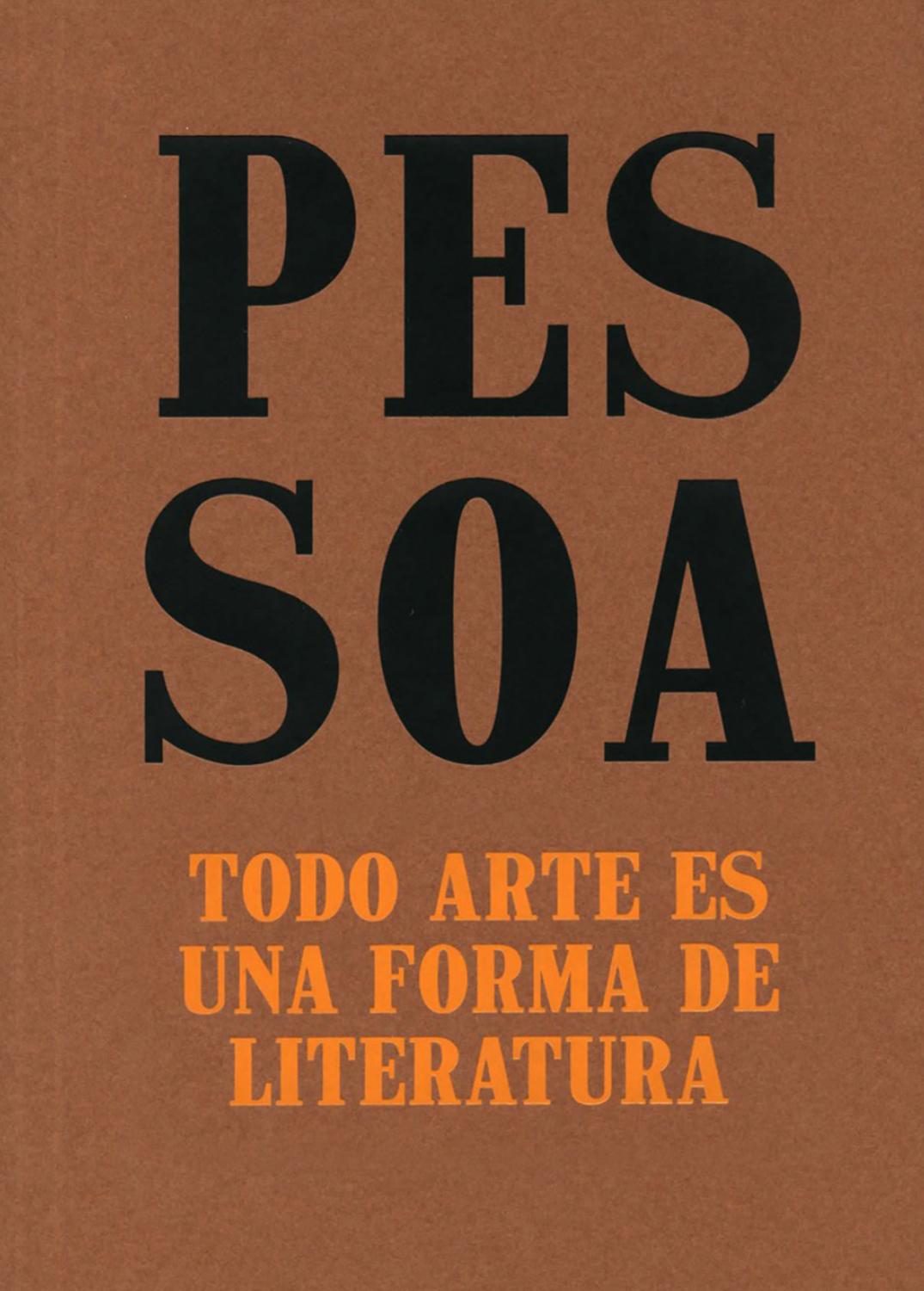 Pessoa : todo arte es una forma de literatura