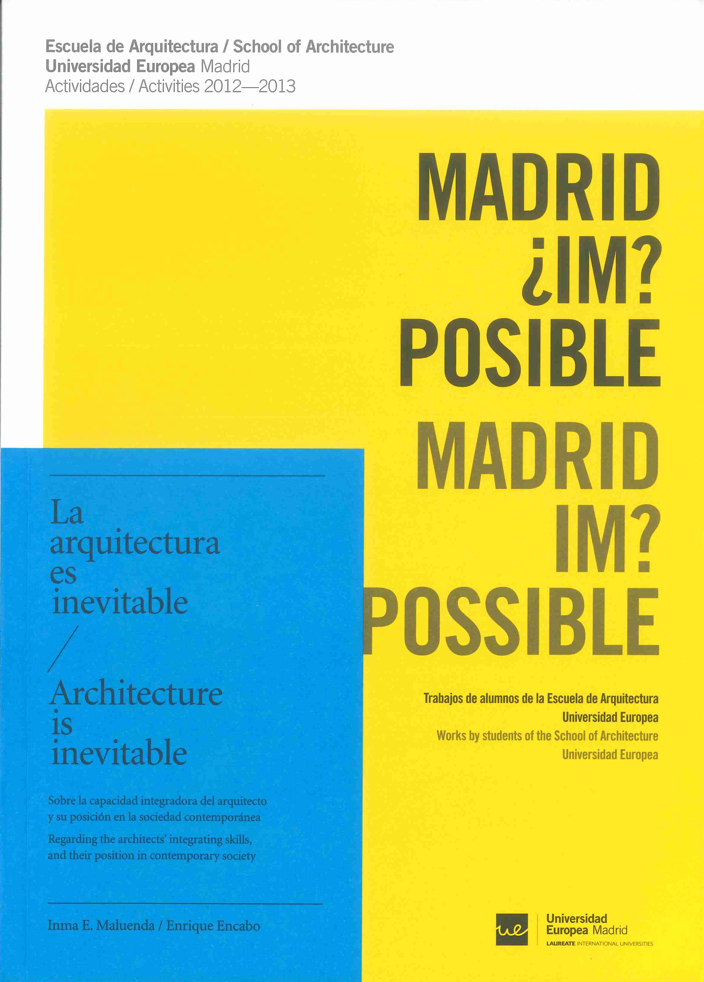 Madrid ¿Im? posible : trabajos de alumnos de la Escuela de Arquitectura, Universidad Europea