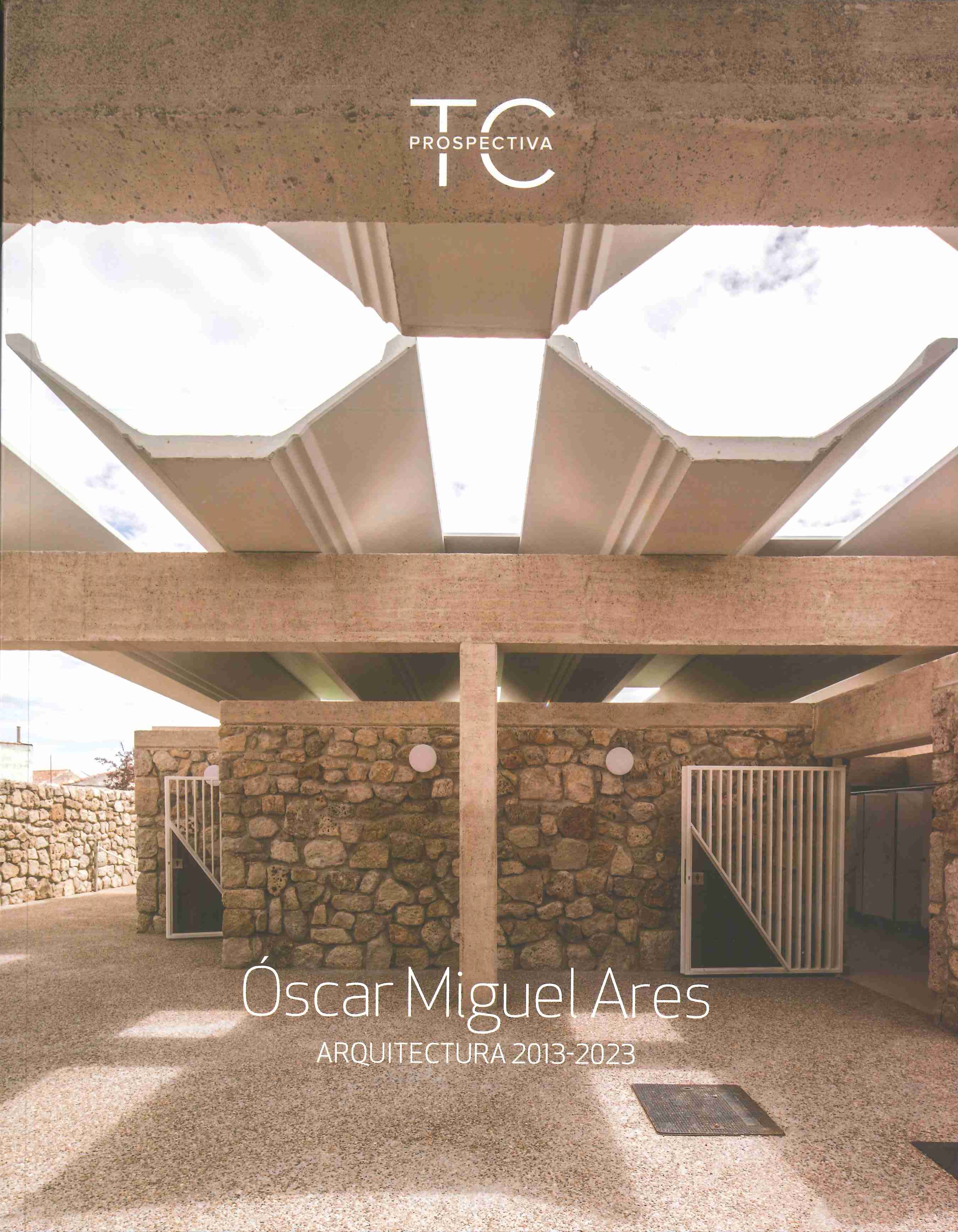Óscar Miguel Ares : arquitectura 2013-2023