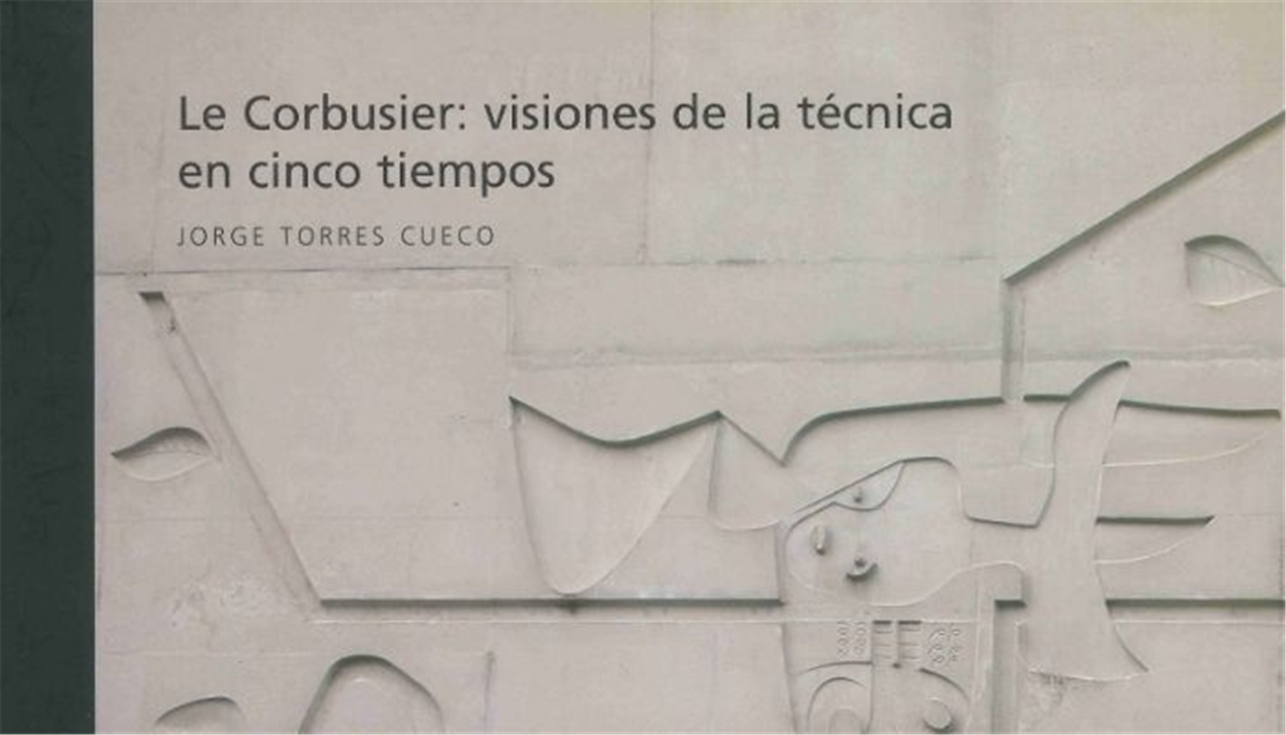 Le Corbusier: visiones de la técnica en cinco tiempos