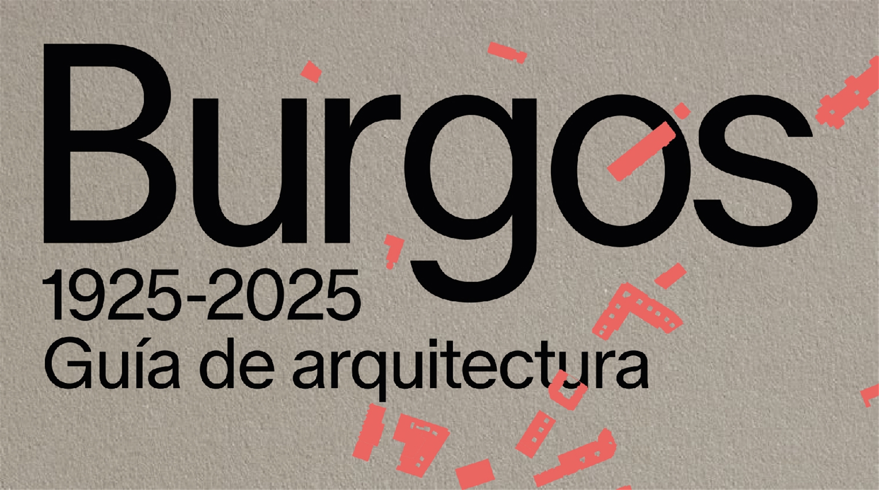 Guía de arquitectura de Burgos, 1925-2025