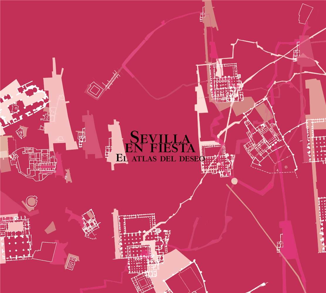 Sevilla en fiesta. El atlas del deseo
