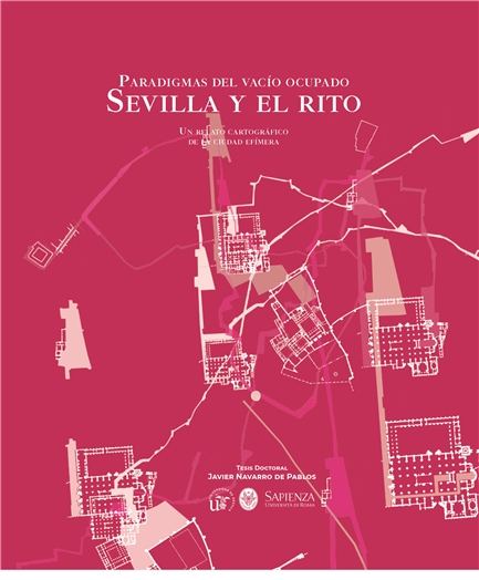 PARADIGMAS DEL VACÍO OCUPADO: SEVILLA Y EL RITO. UN RELATO CARTOGRÁFICO DE LA CIUDAD EFÍMERA